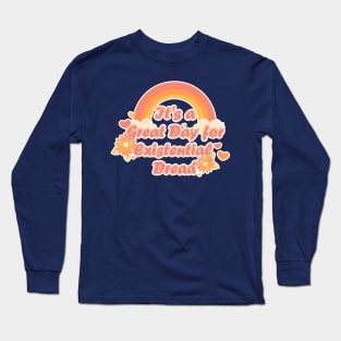 It's a Great Day for Existential Dread-Orange Variation Long Sleeve T-Shirt